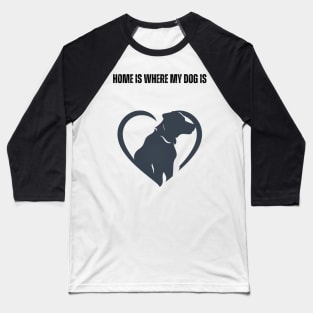 Home Is Where My Dog Is - Minimalist Silhouette Design Baseball T-Shirt